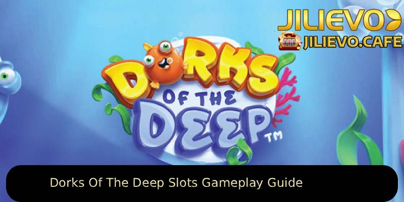 Dorks-Of-The-Deep-Slots-Gameplay-Guide. 